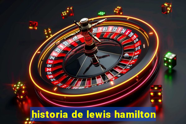 historia de lewis hamilton